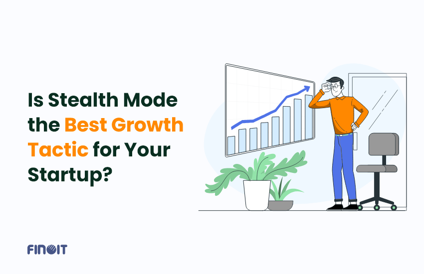 Why Stealth Mode Could Be The Best Growth Tactic For Your Business